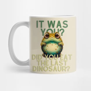 Did You Eat The Last Dinosaur Mug